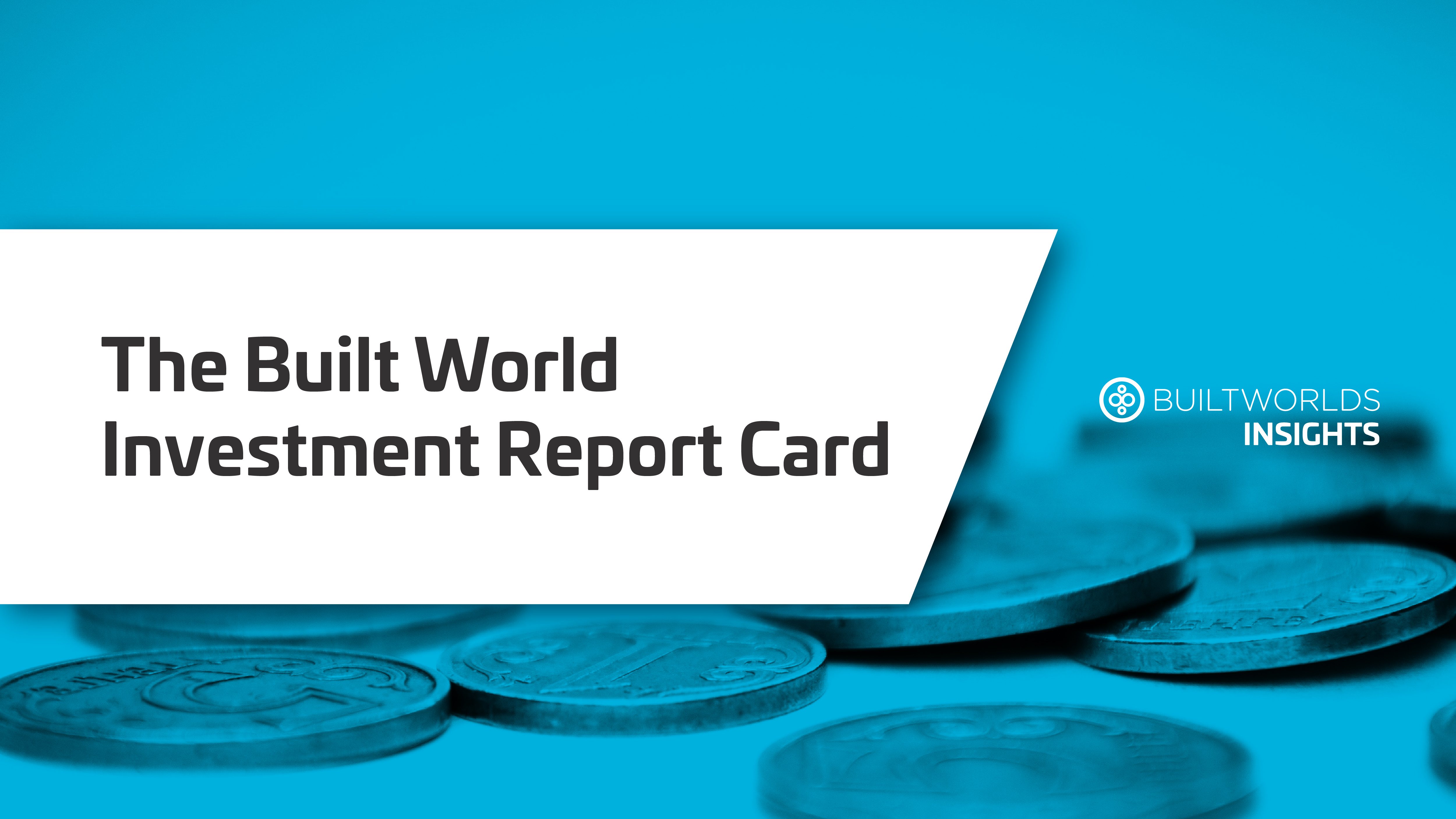 The Built World Investment Report Card