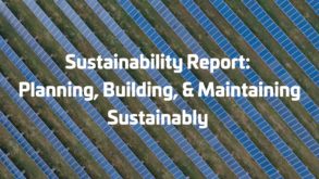 Sustainability Report: Planning, Building, & Maintaining Sustainably