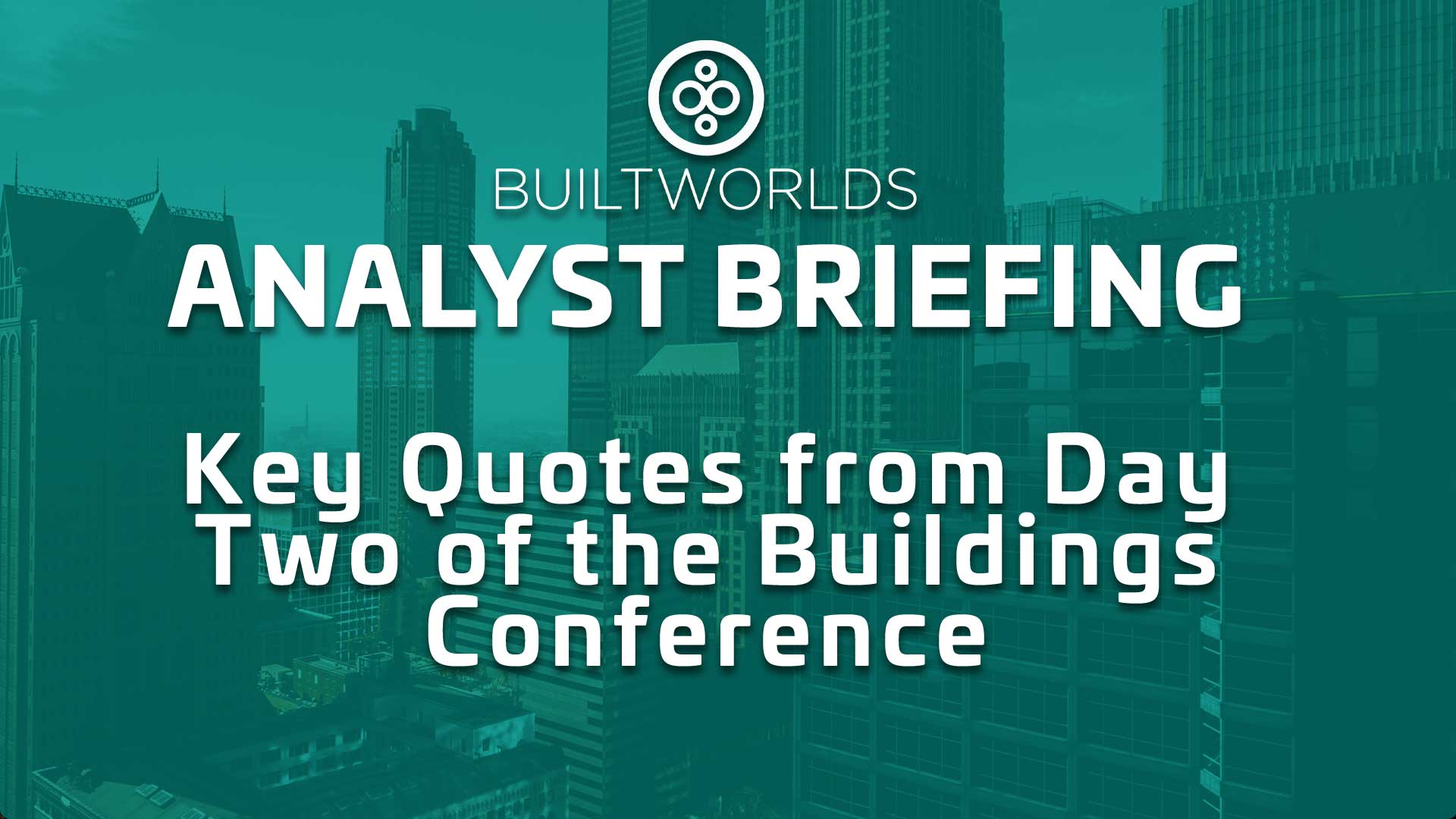 2023 Buildings Conference Day 2 Recap Builtworlds