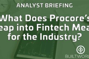 What Does Procore’s Leap into Fintech Mean for the Industry?