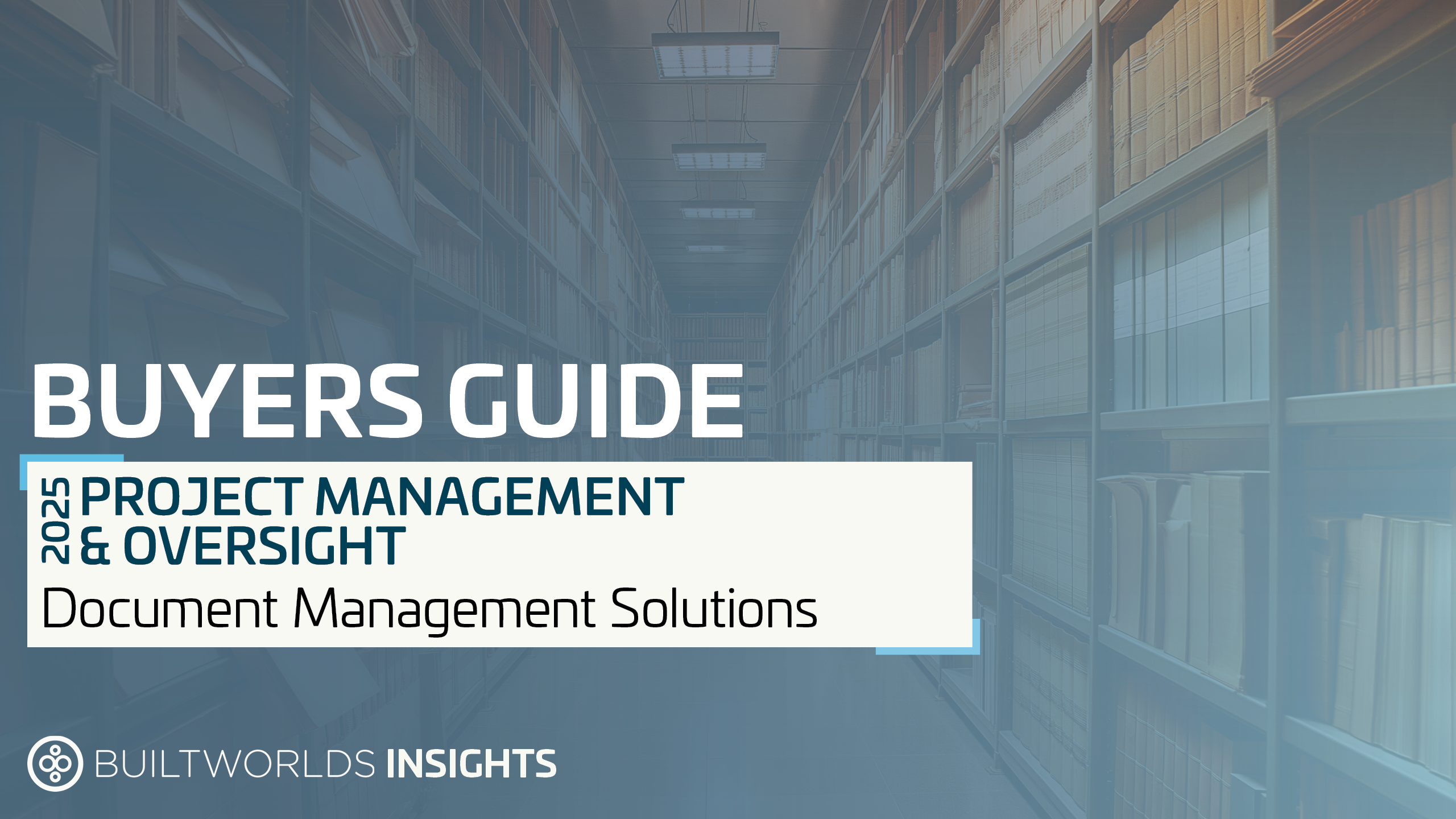 2025 Project Management & Oversight: Document Management Buyer's Guide - BuiltWorlds