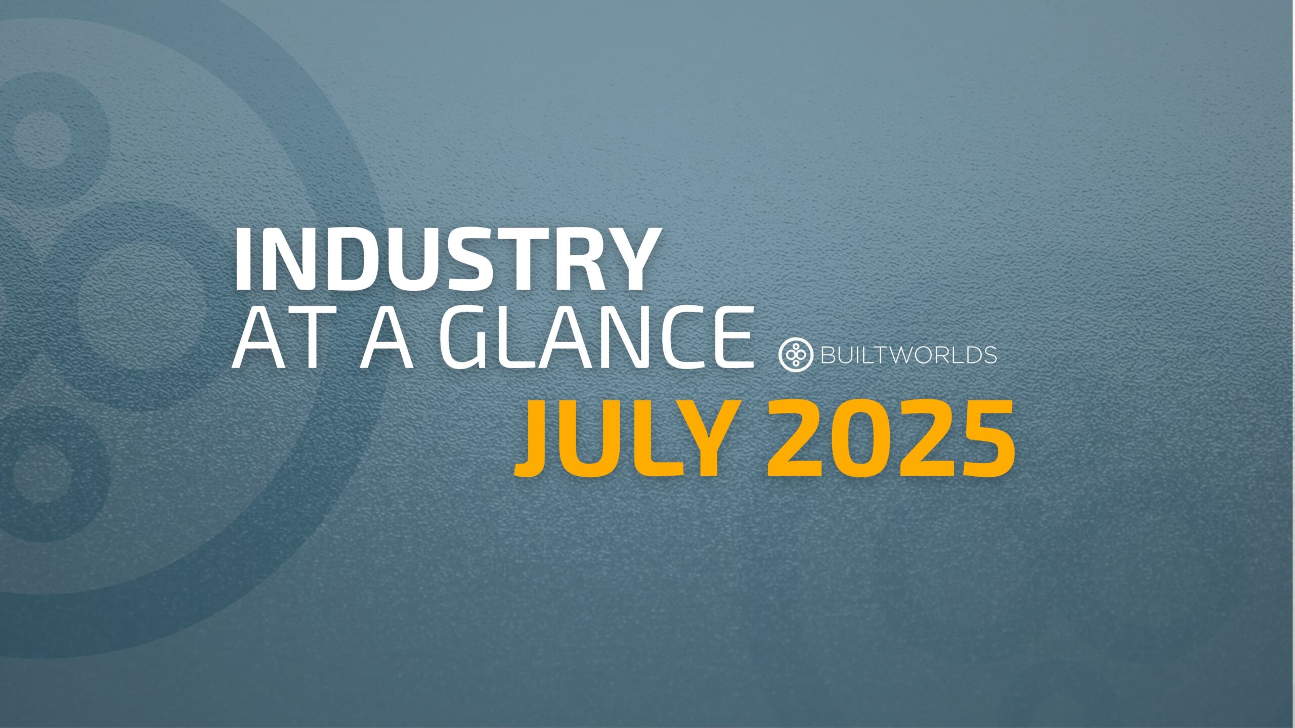 construction Industry at a glance, july 2025