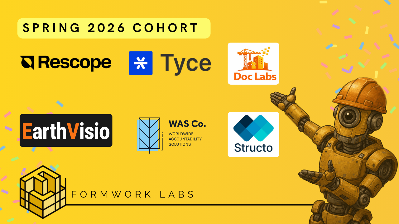 Formwork Labs' 2026 Cohort: Rescope, Tyce, Doc Labs, EarthVisio, Was Co. Structo