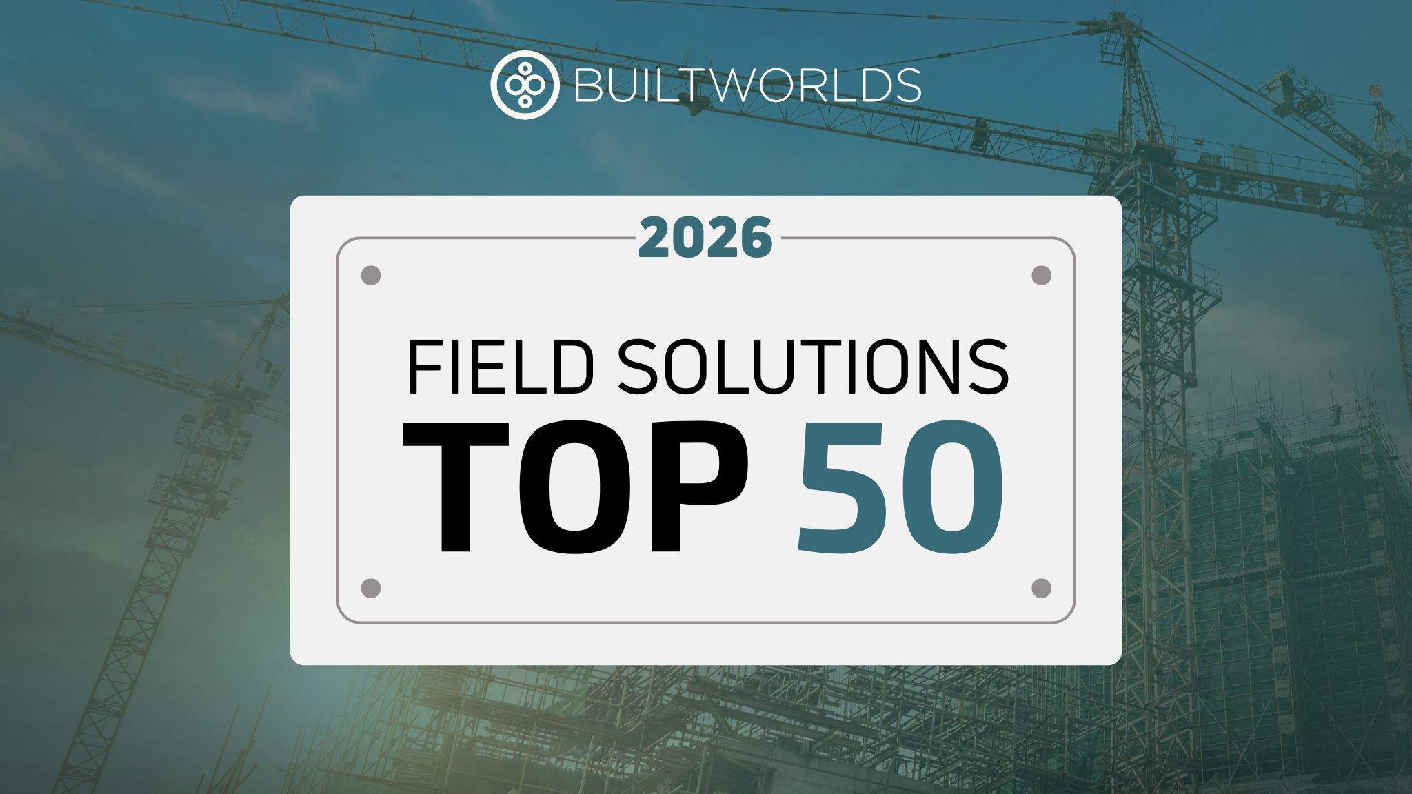 2026 Field Solutions Top 50 - BuiltWorlds