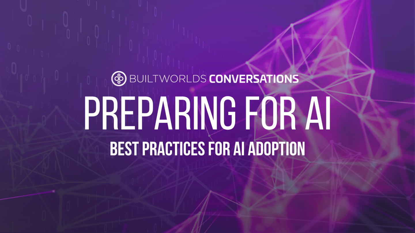 BuiltWorlds Conversations: Exploring AI With Experts