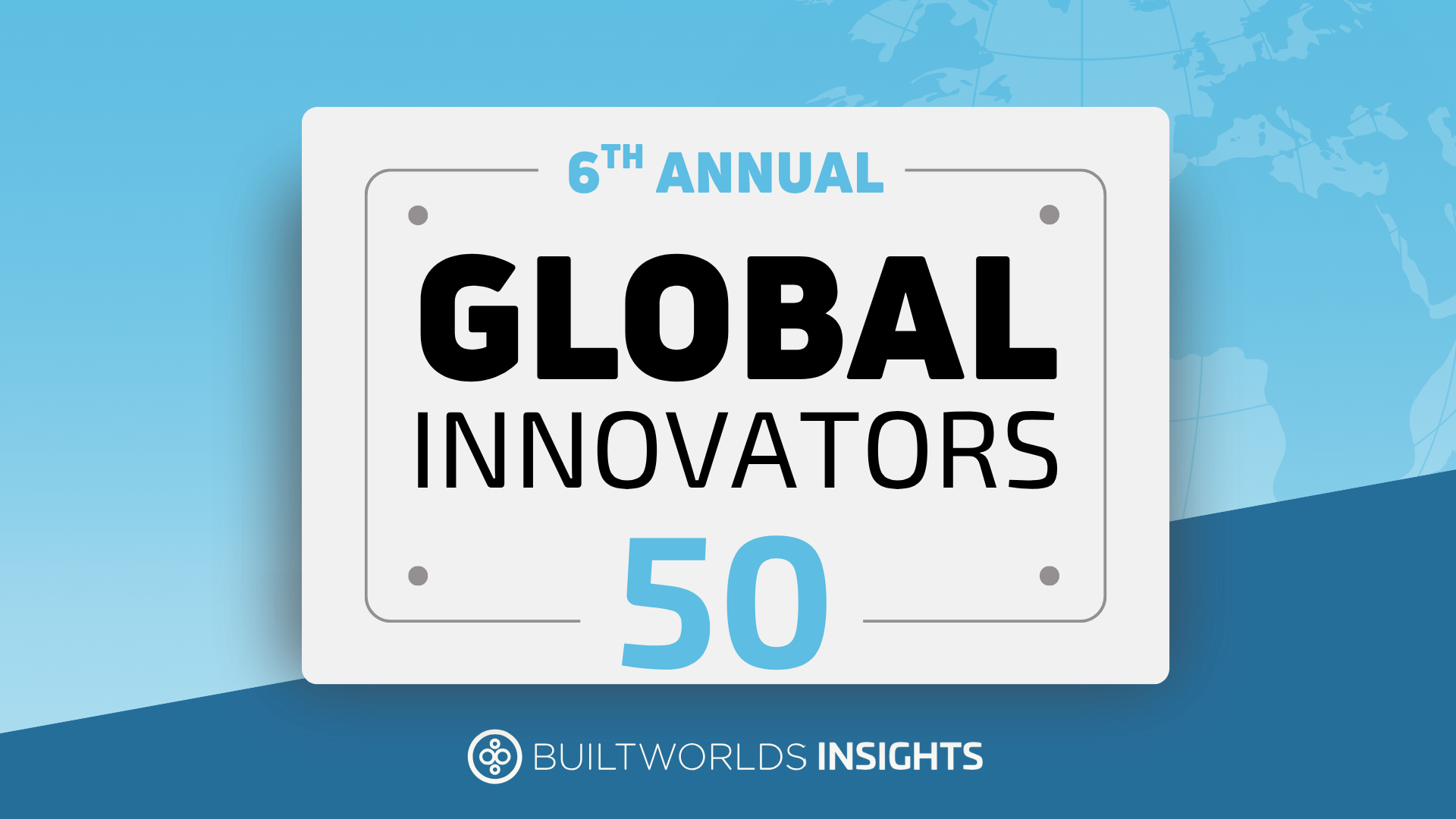 BuiltWorlds Announces Its 6th Annual Global Innovators Top 50
